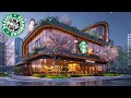 [Starbucks BGM] Positive morning - Enjoy the best Starbucks music in January  🥤🌸🎵