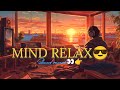 Mind Relax Lofi Song | Mind Relax Lofi Mashup | Mind Fresh Lofi Songs | Slowed and Remix version