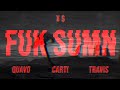 (Full Leaked) FUK SUMN - ¥$ feat. Quavo, Travis Scott & Playboi Carti (BEST VERSION)