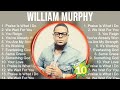 Top William Murphy Gospel Songs 2024 ~ Best Christian Gospel Songs