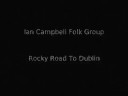 Ian Campbell Folk Group - Rocky Road To Dublin