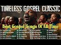 Timeless Gospel Classics: Greatest Traditional Black Gospel Songs | Best Gospel Songs Of All Time