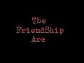 The friendship arc trailer (@iiZor1XDaPro is heavily involved)