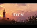 Kygo, Selena Gomez – It Ain't Me (Lyrics) 🎵