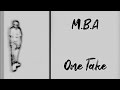 M.B.A - One take (The Psychpatient diss)
