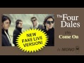 The Four Dales - Come On - FAKE LIVE VERSION