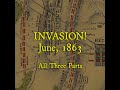Addressing Gettysburg- INVASION! June 1863 - All Three Parts