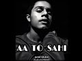 AA TO SAHI_(MUSIC AUDIO) (Prodby.KYU.TRACKS)