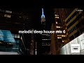 melodic deep house mix 6