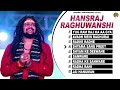 Best Of Hansraj Raghuwanshi Super Hits Bhajans || Jukebox