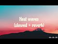 Glass Animals - Heat Waves (slowed + reverb)
