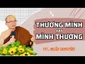 Thương Mình hay Mình Thương | Sư Giác Nguyên | Sư Toại Khanh