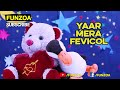 Yaar Mera Fevicol - Mimi Teddy - Funzoa Friendship Day Song 2022 - song for Bff - Funzoa Videos