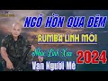 Ngõ Hồn Qua Đêm, Kể Chuyện Trong Đêm  - Trường Vũ .LK Rumba Hải Ngoại Vượt Thời Gian, Đắm Say Thế Hệ