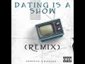 DATING IS A SHOW (REMIX) {SLOW VERSION}