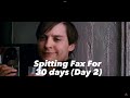 Spitting Fax For 30 Days (Day 2)