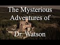 The Mysterious Adventures of Dr. Watson