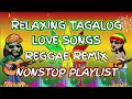 RELAXING TAGALOG LOVE SONGS || REGGAE REMIX || NONSTOP PLAYLIST - DJ SOYMIX