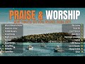 Best Praise and Worship Songs 2024 -Top 20 Best Christian Gospel Songs Of All Time