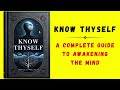 Know Thyself: A Complete Guide to Awakening the Mind (Audiobook)