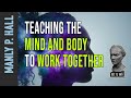 Manly P. Hall: Teaching the Mind and Body to Work Together