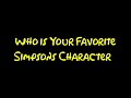 Who is Your Favorite Simpsons Character?