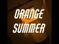 Orange Summer - Katie the Kreator Original Song