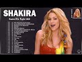 SHAKIRA - Greatest Hits Full Album || Best Songs Of SHAKIRA Playlist 2023