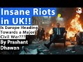 UK IS BURNING | INSANE RIOTS IN UK | Is Europe heading towards a Civil War? Rishi Sunak's Prediction