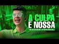 A CULPA É NOSSA - NADSON O FERINHA