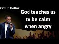God teaches us to be calm when angry - Creflo Dollar