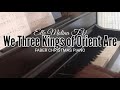 We Three Kings of Orient Are (Fabe Christmas Piano) Piano Blog#42