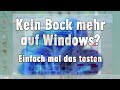 Kein Bock mehr auf Windows ??