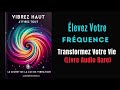 Vibrez Haut | Attirez Tout: Le Secret De La Loi De Vibration- LIVREAUDIO