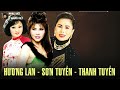 HƯƠNG LAN, SƠN TUYỀN, THANH TUYỀN - Bộ Ba Mỹ Nhân Nhạc Xưa | Nhạc Vàng Xưa Bất Hủ Để Đời