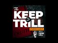 The Keep It Trill Podcast “Protect Your Light” #E10