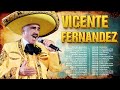 VICENTE FERNANDEZ LO MEJOR DE LO MEJOR SUS GRANDES CANCIONES