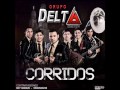 Grupo Delta - Corridos (Disco Completo/Full Album) [Estudio 2014]