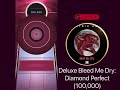 Deluxe Bleed Me Dry: Diamond Perfect (100,000)