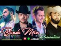 La Adictiva, Banda MS, Carin Leon, Banda El Limón, Banda Los Sebastianes - Lo Mejor Banda Románticas