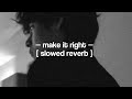 BTS - make it right [ slowed + reverb ]