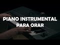 PIANO INSTRUMENTAL PARA ORAR // TIEMPO EN SU PRESENCIA // SIN ANUNCIOS INTERMEDIOS**