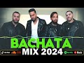 BACHATA 2024 🌴 BACHATA MIX 2024 🌴 MIX DE BACHATA 2024 - The Most Recent Bachata Mixes.