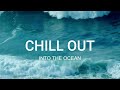 INTO THE OCEAN / Chillout Music /  Female Vocals