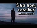 Sad song mashup in 8D || slowed revered music🎶|| Bollywood song 😍mashup|| in hindi song||