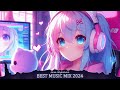 Nightcore Gaming Mix 2024 ♫ Best of Nightcore Mix 2024 ♫ Nightcore Songs Mix 2024