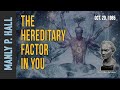 Manly P. Hall: The Hereditary Factor in You