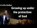 Growing up under the protection of God - Creflo Dollar