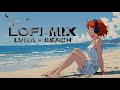 Lofi Hip Hop Mix 🎵 [ Beats To Study / Work / Chill / Relax / Stress Relief ] | Beach | Lofi Music