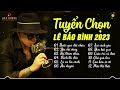 Bước Qua Đời Nhau, Yêu Vội Vàng - Album Ballad Hay Nhất Lê Bảo Bình - Nhạc Trẻ Hay Nhất 2023